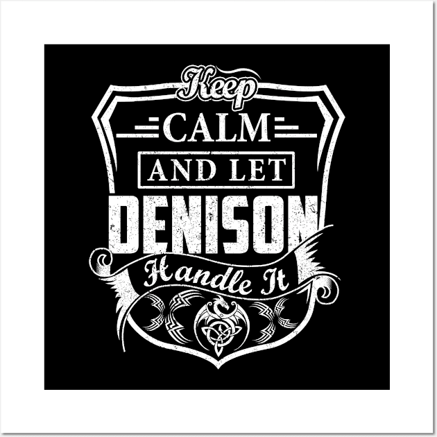 Keep Calm and Let DENISON Handle It Wall Art by Jenni